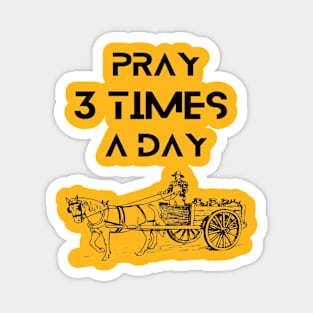 Farmers - Pray 3times a day Magnet