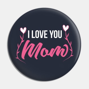 I Love You MOM Pin