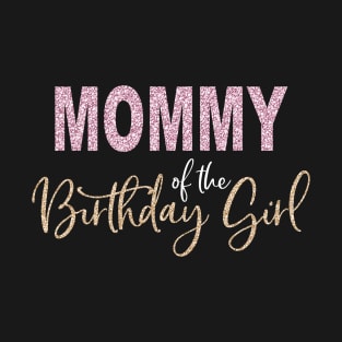 Mommy of the Birthday Girl T-Shirt