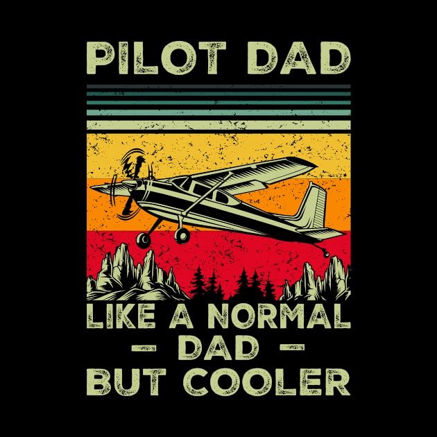 Pilot Dad Like A Normal Dad But Cooler, Pilot by hibahouari1@outlook.com