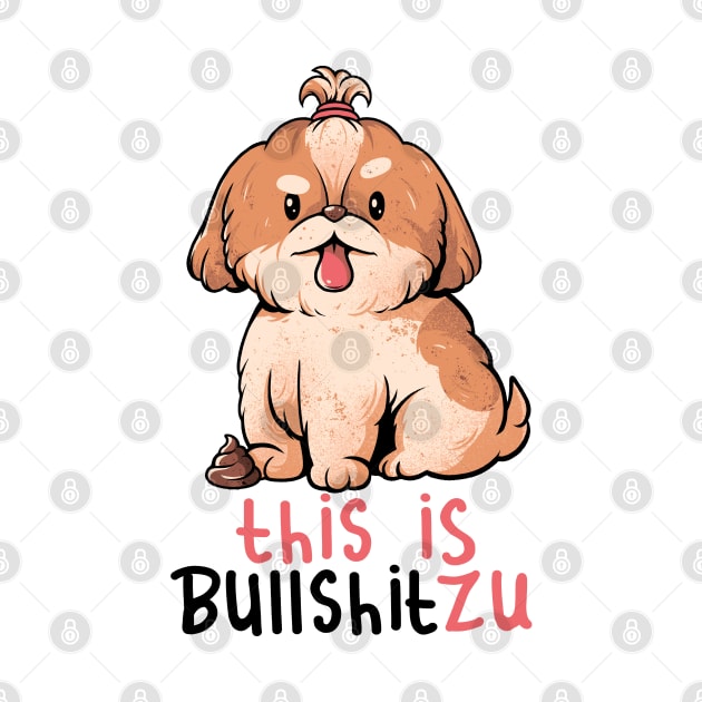 This Is Bullshitzu - Cute Funny Dog Gift by eduely