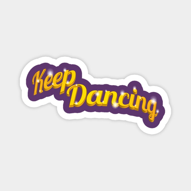 Keep Dancing Magnet by GraphicGibbon