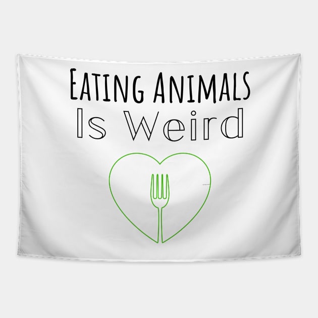 Eating Animals Is Weird Tapestry by VeganShirtly