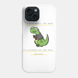 I Work Smart, Not Hard Funny Dino Print Phone Case