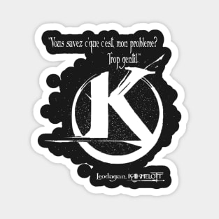 Do you know what my problem is? Too kind. Magnet