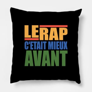 LE RAP C'ETAIT MIEUX AVANT Pillow