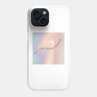 You Are Limited Edition Phone Case