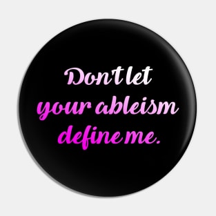 Don't let your ableism define me. Pin