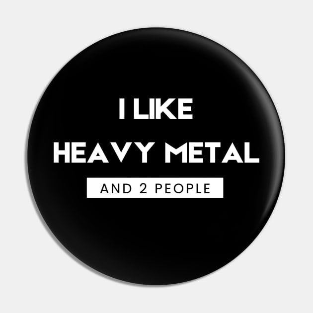 I Like Heavey Metal and 2 People Pin by Drummer Ts