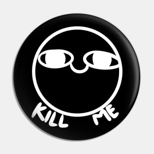 Kill me Pin