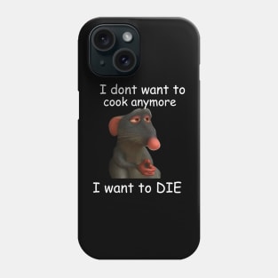 dont want to cook anymore I want to die, Remy Rat meme shirt, Funny rat, Depression meme shirt, Retro Shirt, Vintage Shirt, mental health Phone Case