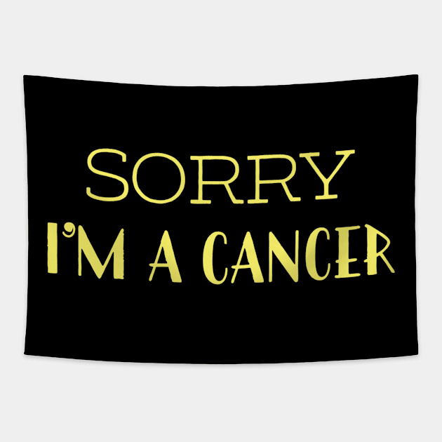 Sorry I'm a Cancer Tapestry by Sloop