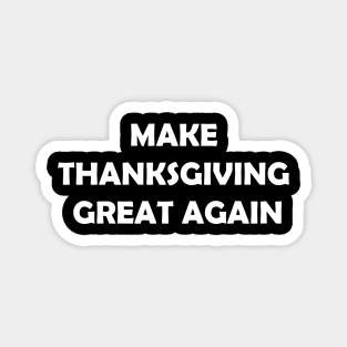 Make Thanksgiving Great Again Magnet