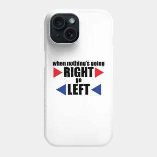 When nothing goes right. Phone Case