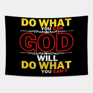 DO WHAT YOU CAN GOD WILL DO WHAT YOU CAN’T Tapestry