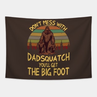 Men Don't mess with Dadsquatch You’ll Get the Big Foot Funny Bigfoot Tapestry