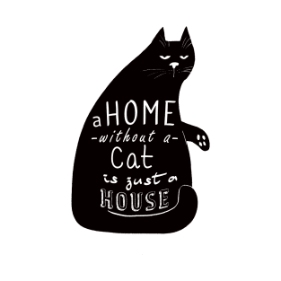 A home without a cat is just a house T-Shirt