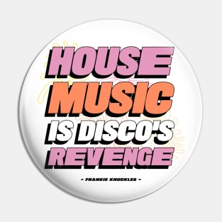 HOUSE MUSIC IS DISCO'S REVENGE (black) Pin