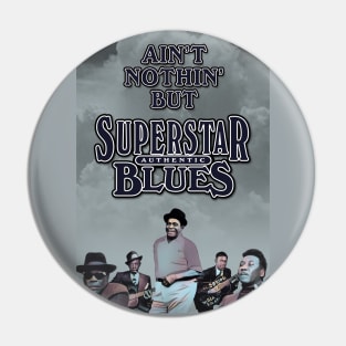 Ain't Nothin' But Authentic - Superstar Blues Pin