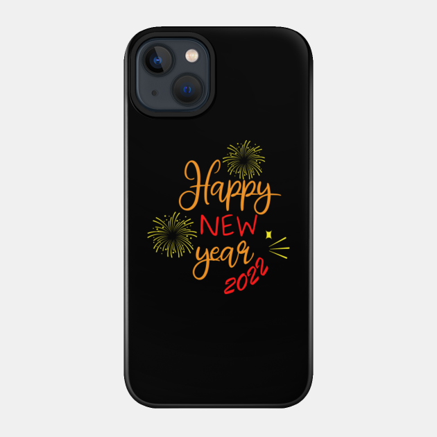 Happy New Year 2022 - New Year 2022 - Phone Case