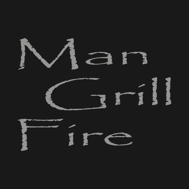 Man Grill Fire - BBQ - Grill Master T-shirt by MetaModern