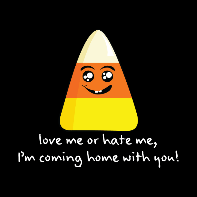 Candy Corn Love Me or Hate Me...(White Lettering) by Underdog Designs