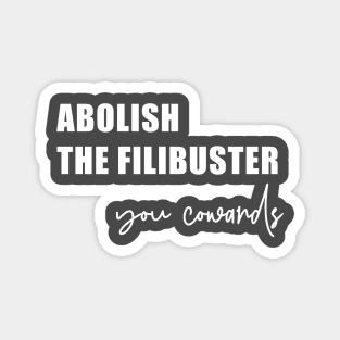 Abolish the filibuster (in white) Magnet