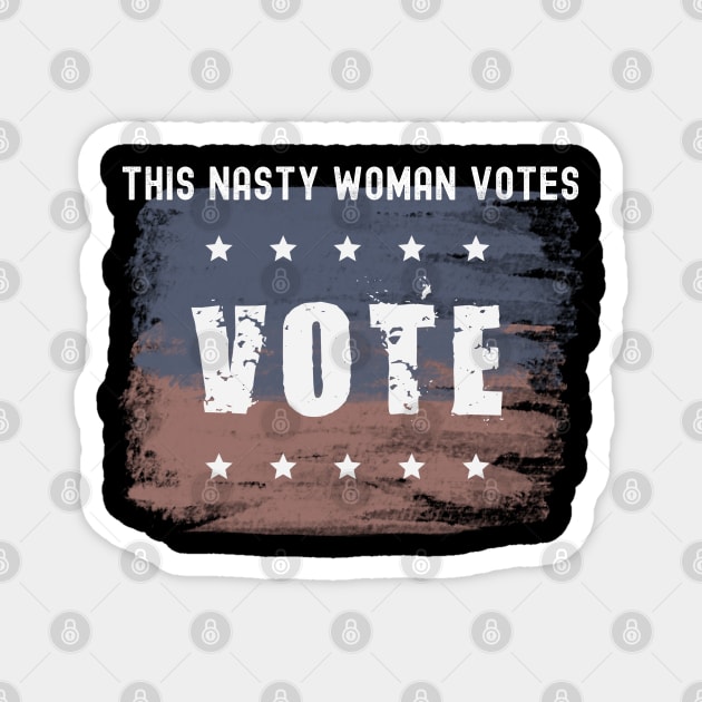 This Nasty Woman Votes 2020 Magnet by Kachanan@BoonyaShop