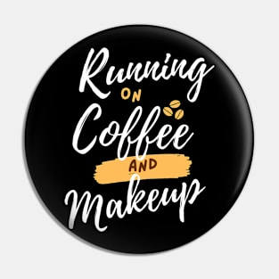 Running On Coffee And Makeup Pin