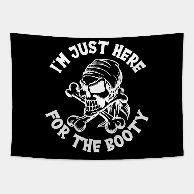 I´m Just Here For The Booty Pirate Tapestry by Schimmi