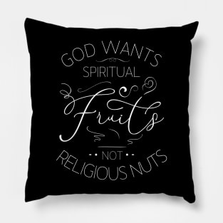 God wants spiritual fruits not religious nuts, Holy scriptures Pillow