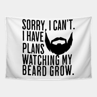 Sorry I can't I have plans watching my beard grow Beard Lover Tapestry