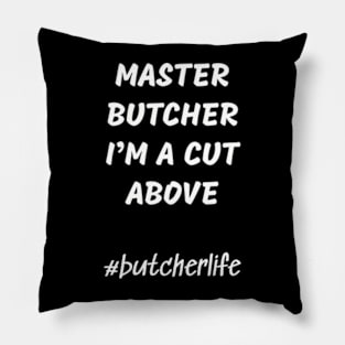 Funny Butcher T-Shirt | Master Butcher I'm a Cut Above | BBQ Gifts | Butcher Gift | Butcher Dad | Master Butcher | Funny Butcher Quote Pillow