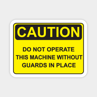 Warning about operating the machine Magnet