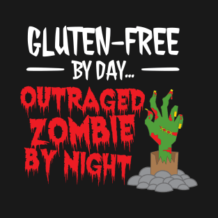 Gluten-Free by Day, Outraged Zombie by Night T-Shirt