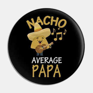 Nacho Average Papa Pin