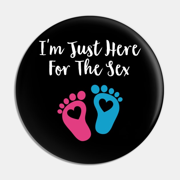 I'm just here for the sex gender reveal Pin by CreativeShirt