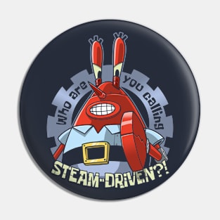 Who Are You Calling Steam-Driven?! Pin