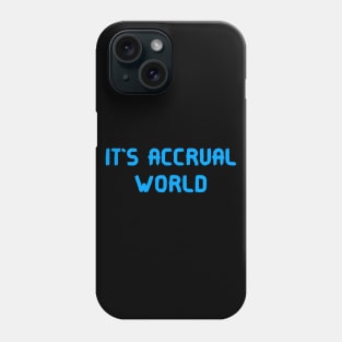 It's accrual world Phone Case