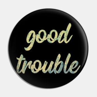 Good Trouble Pin