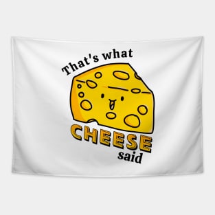 That's what CHEESE said pun Tapestry