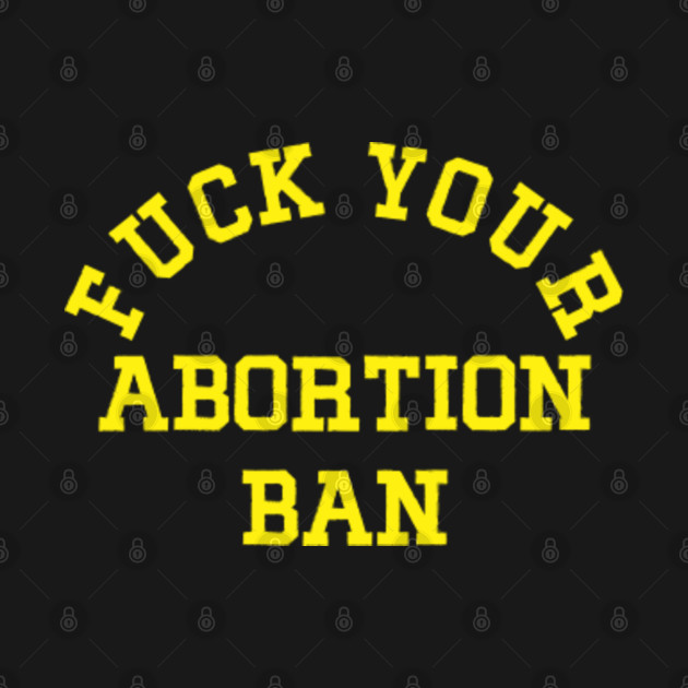 Disover Abortion ban - Abortion Ban - T-Shirt