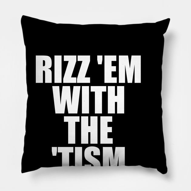 Rizz 'Em With The 'Tism Black Unisex Pillow by Y2KSZN