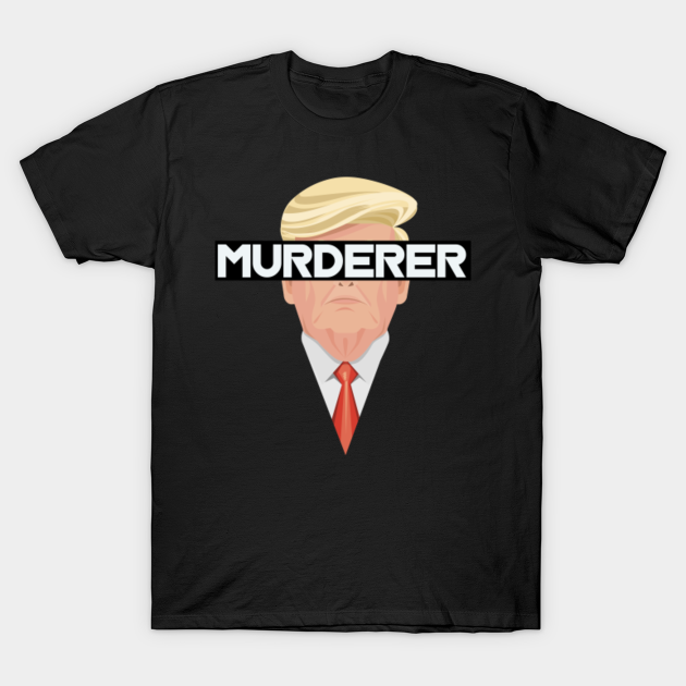 Discover Murderer - Political - T-Shirt