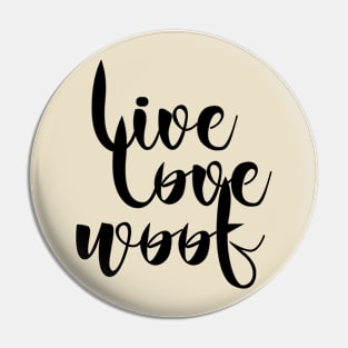 Live love woof Pin