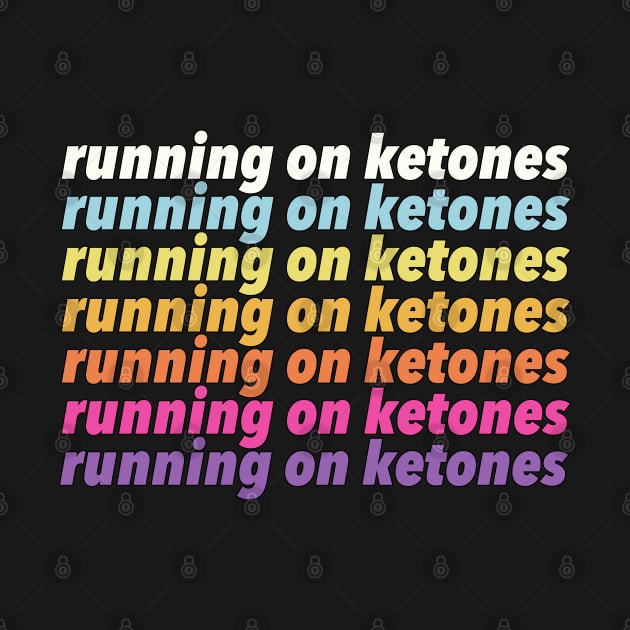 Running on Ketones by DankFutura