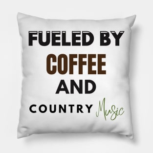 Fueled By Coffee And Country Music Pillow