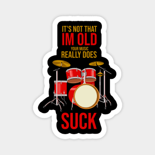 Im Not Old Your Music Really Suck Drummer Hand made Funny Magnet