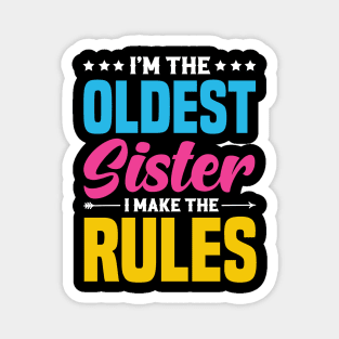 I'm The Oldest Sister I Make The Rules Magnet