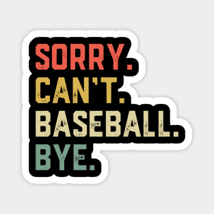 Sorry Cant Baseball Bye Magnet